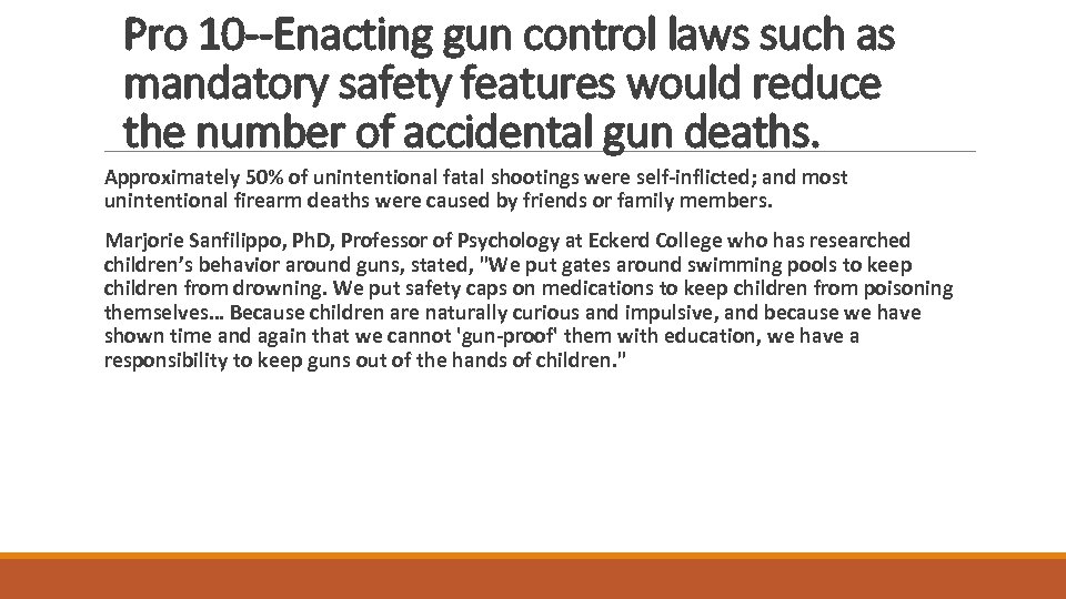 Pro 10 --Enacting gun control laws such as mandatory safety features would reduce the