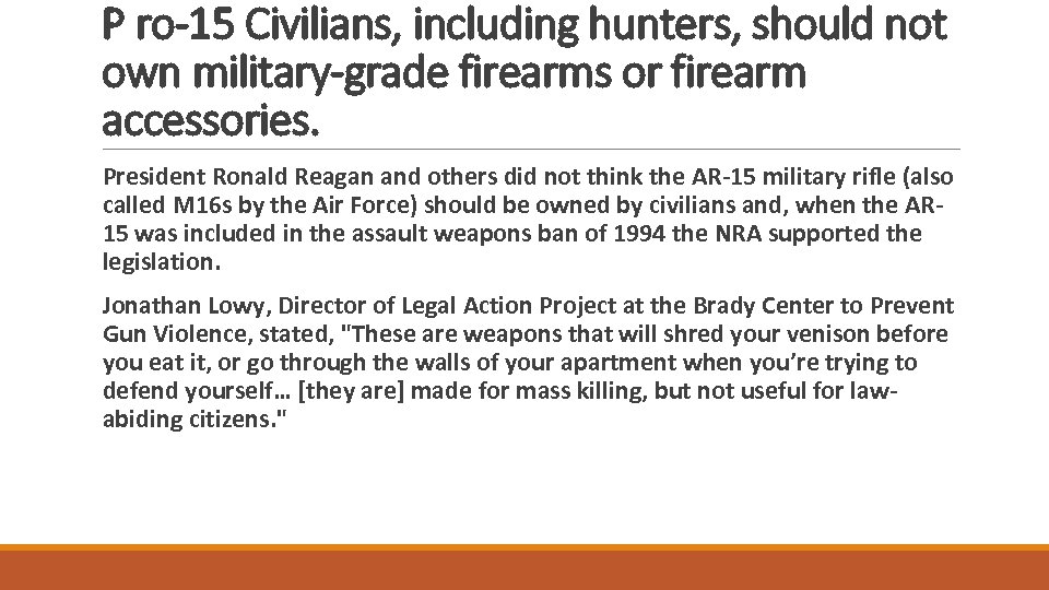 P ro-15 Civilians, including hunters, should not own military-grade firearms or firearm accessories. President
