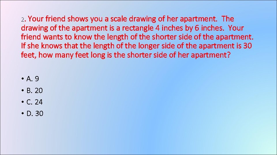 2. Your friend shows you a scale drawing of her apartment. The drawing of