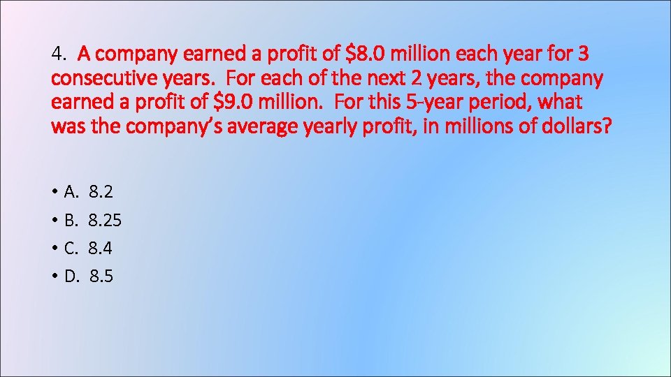 4. A company earned a profit of $8. 0 million each year for 3