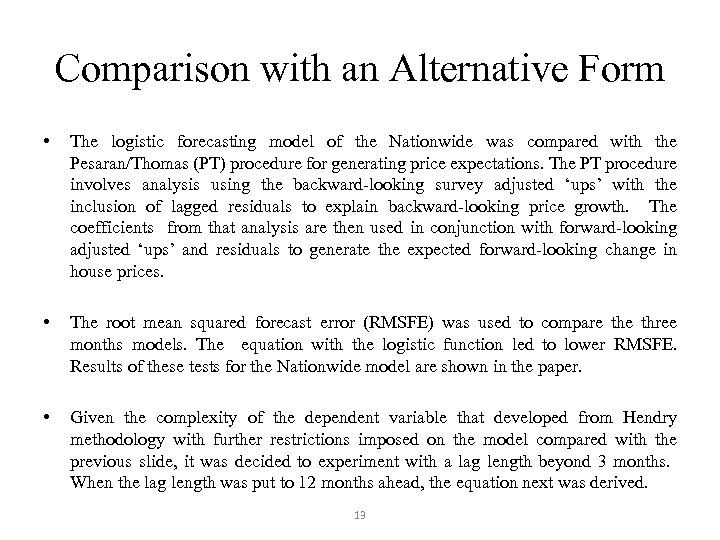 Comparison with an Alternative Form • The logistic forecasting model of the Nationwide was