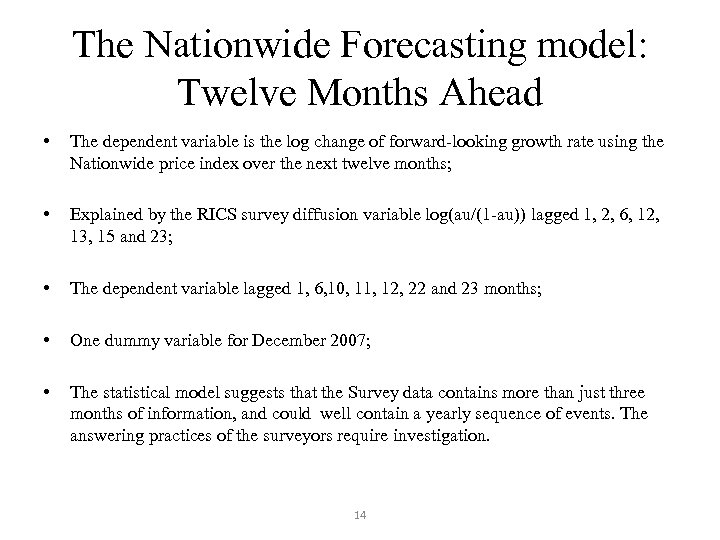 The Nationwide Forecasting model: Twelve Months Ahead • The dependent variable is the log