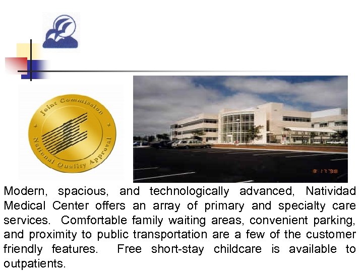 Modern, spacious, and technologically advanced, Natividad Medical Center offers an array of primary and