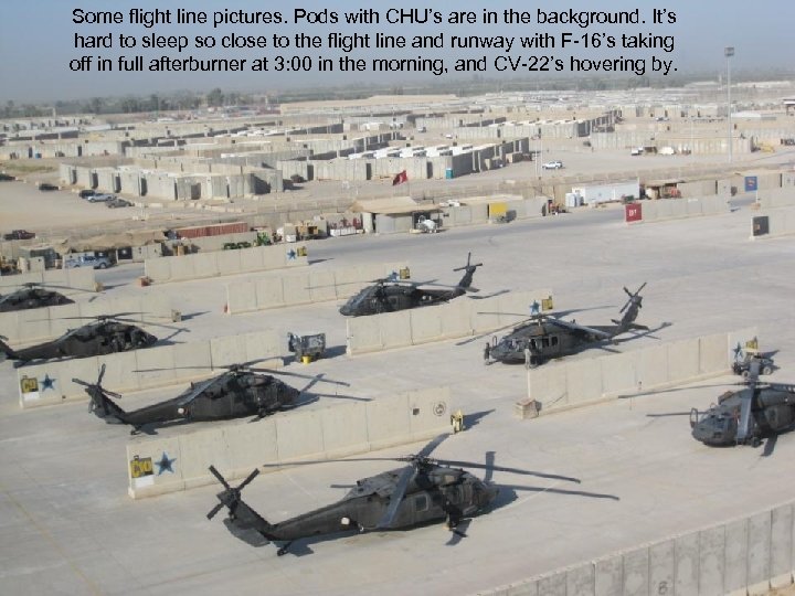 Some flight line pictures. Pods with CHU’s are in the background. It’s hard to