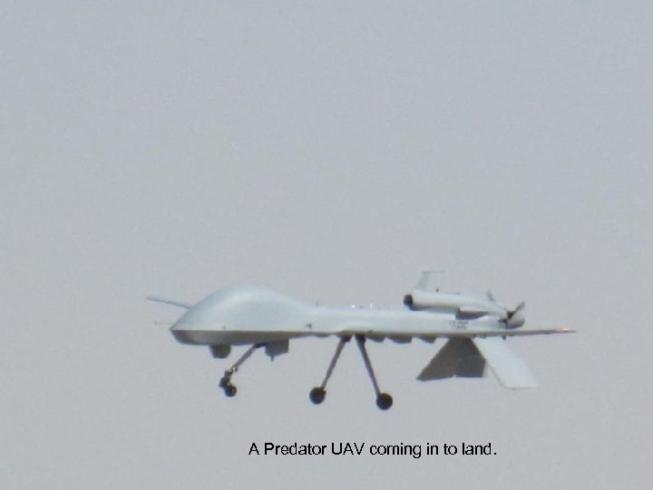 A Predator UAV coming in to land. 