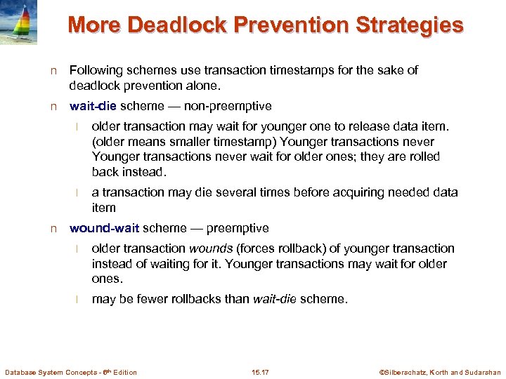 More Deadlock Prevention Strategies n Following schemes use transaction timestamps for the sake of