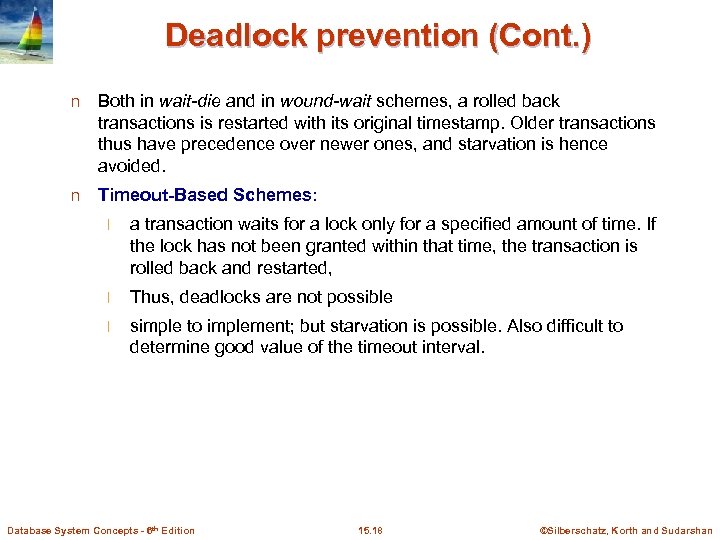 Deadlock prevention (Cont. ) n Both in wait-die and in wound-wait schemes, a rolled