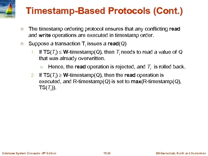 Timestamp-Based Protocols (Cont. ) n The timestamp ordering protocol ensures that any conflicting read