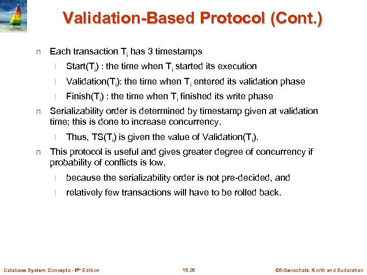 Validation-Based Protocol (Cont. ) n Each transaction Ti has 3 timestamps l l Validation(Ti):