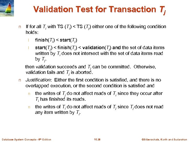 Validation Test for Transaction Tj n If for all Ti with TS (Ti) <