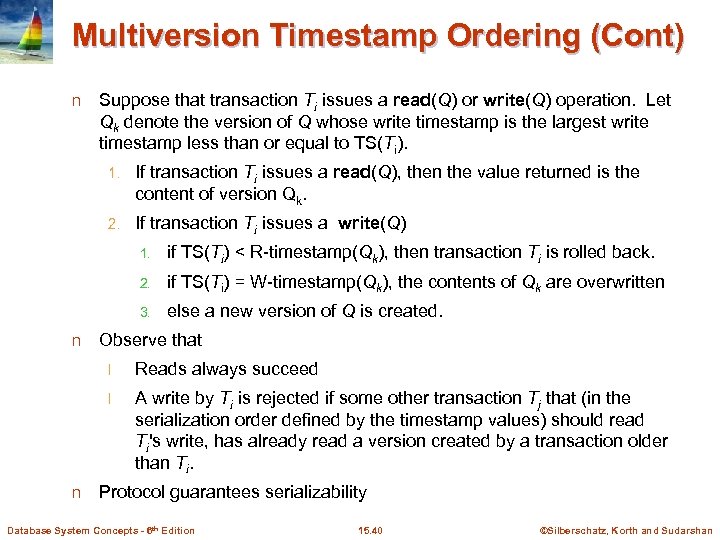 Multiversion Timestamp Ordering (Cont) n Suppose that transaction Ti issues a read(Q) or write(Q)