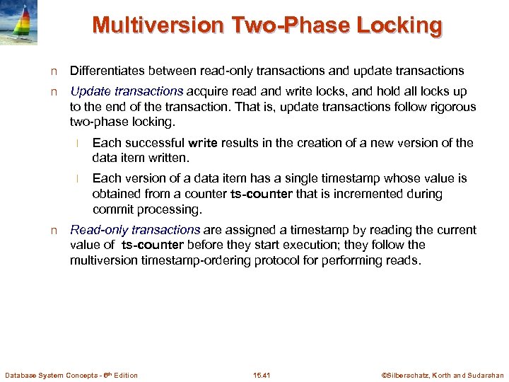 Multiversion Two-Phase Locking n Differentiates between read-only transactions and update transactions n Update transactions