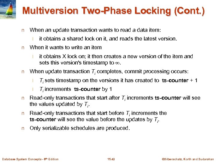 Multiversion Two-Phase Locking (Cont. ) n When an update transaction wants to read a