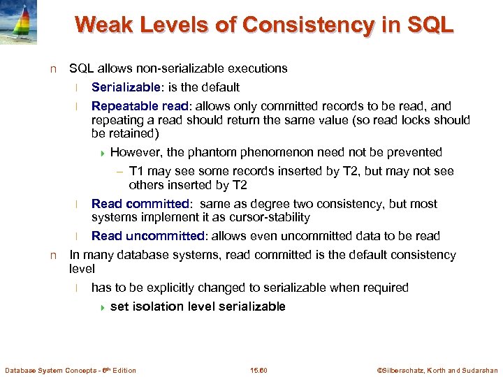 Weak Levels of Consistency in SQL allows non-serializable executions l l n Serializable: is