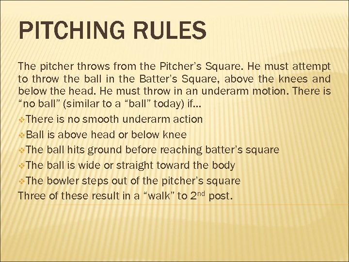 PITCHING RULES The pitcher throws from the Pitcher’s Square. He must attempt to throw