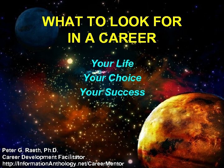 WHAT TO LOOK FOR IN A CAREER Your Life Your Choice Your Success Peter