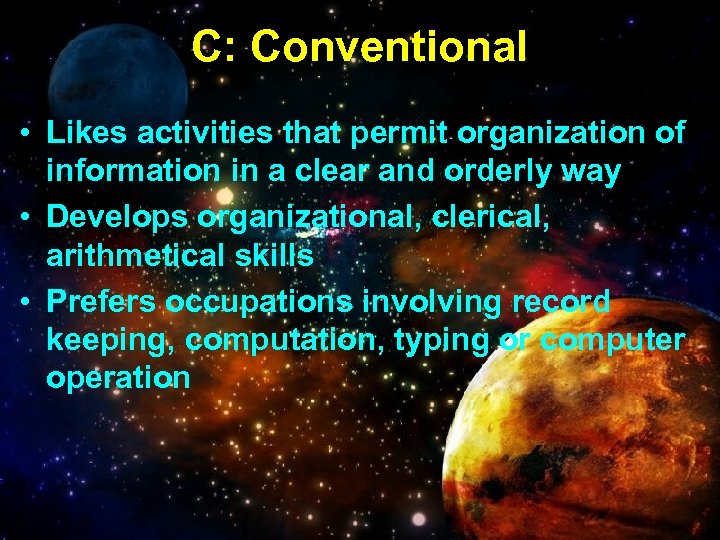 C: Conventional • Likes activities that permit organization of information in a clear and