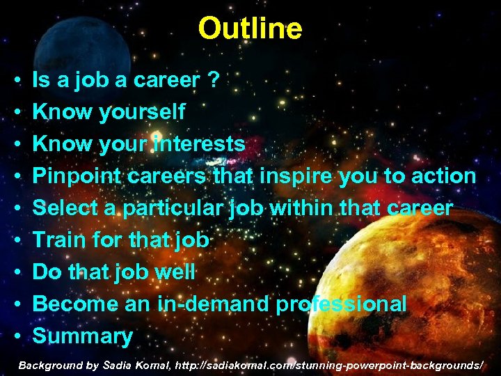 Outline • • • Is a job a career ? Know yourself Know your