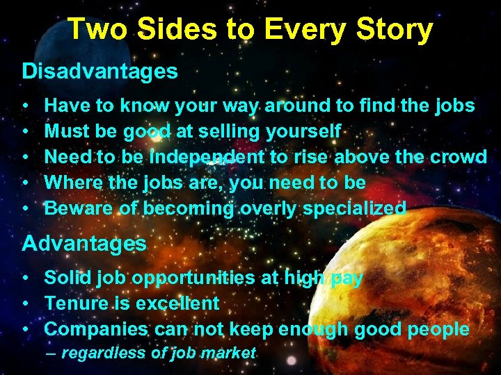 Two Sides to Every Story Disadvantages • • • Have to know your way