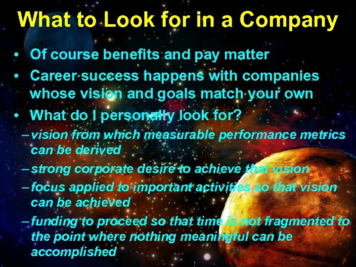 What to Look for in a Company • Of course benefits and pay matter