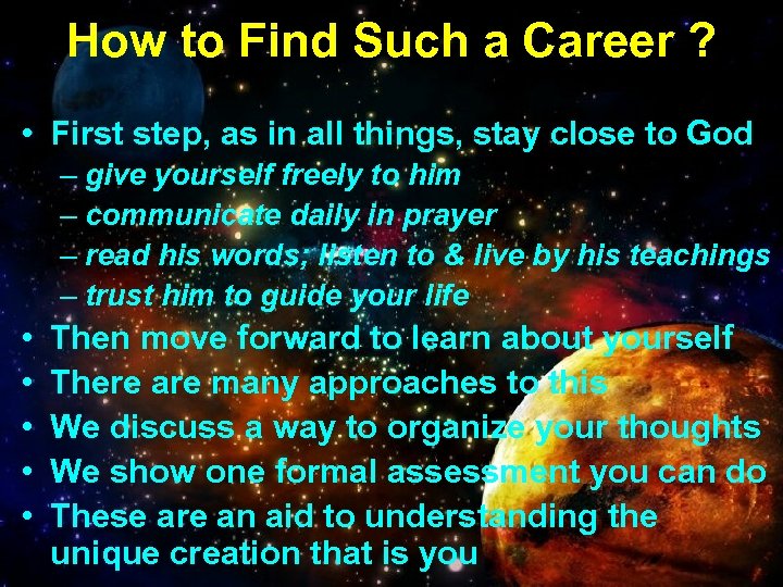 How to Find Such a Career ? • First step, as in all things,