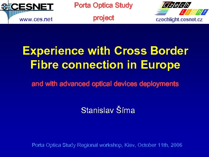 Porta Optica Study www. ces. net project czechlight. cesnet. cz Experience with Cross Border