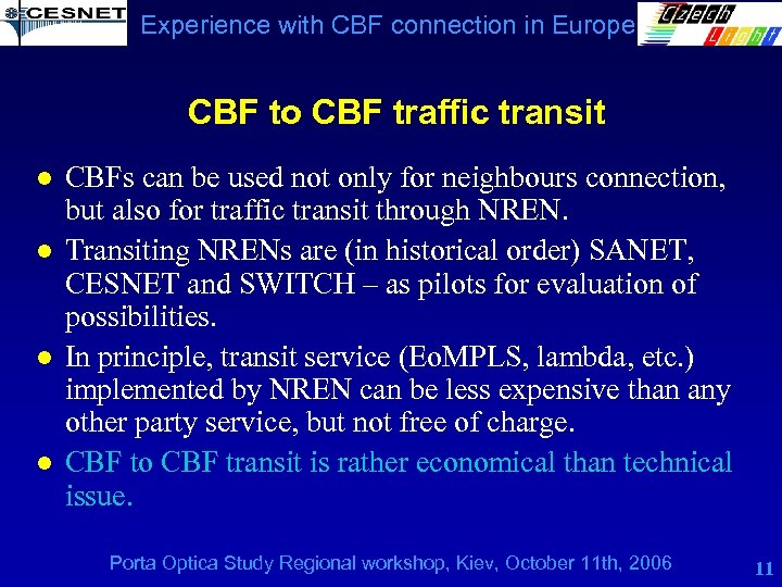 Experience with CBF connection in Europe CBF to CBF traffic transit l l CBFs