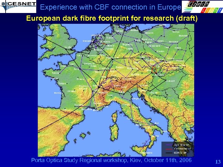 Experience with CBF connection in European dark fibre footprint for research (draft) Porta Optica