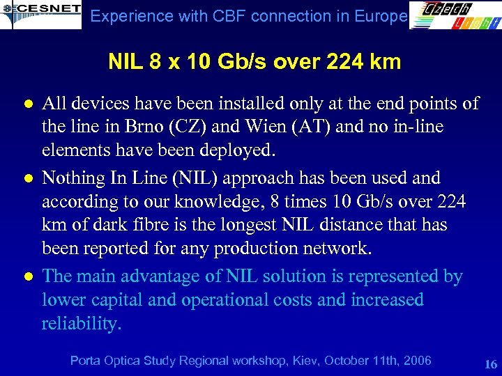 Experience with CBF connection in Europe NIL 8 x 10 Gb/s over 224 km
