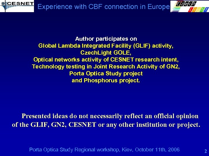 Experience with CBF connection in Europe Author participates on Global Lambda Integrated Facility (GLIF)
