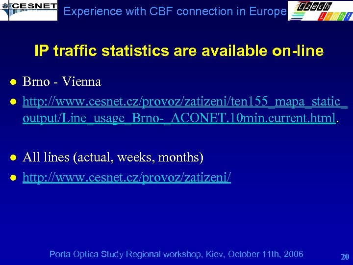 Experience with CBF connection in Europe IP traffic statistics are available on-line l l