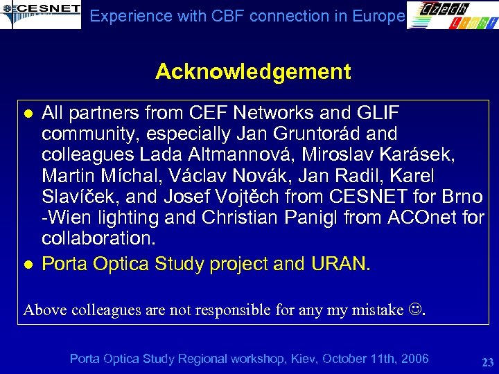 Experience with CBF connection in Europe Acknowledgement l l All partners from CEF Networks