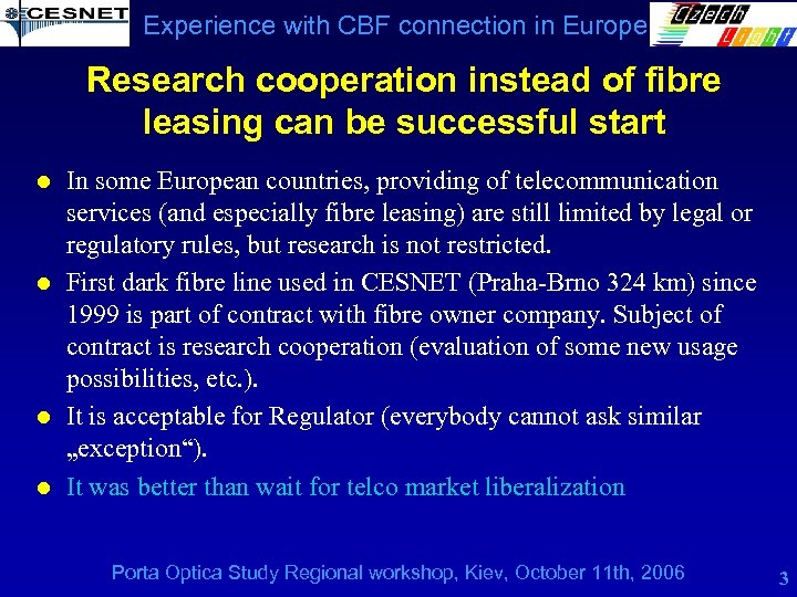Experience with CBF connection in Europe Research cooperation instead of fibre leasing can be