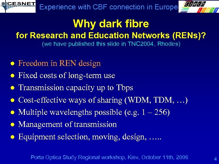 Experience with CBF connection in Europe Why dark fibre for Research and Education Networks
