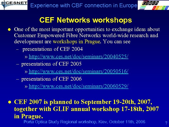 Experience with CBF connection in Europe CEF Networkshops l One of the most important