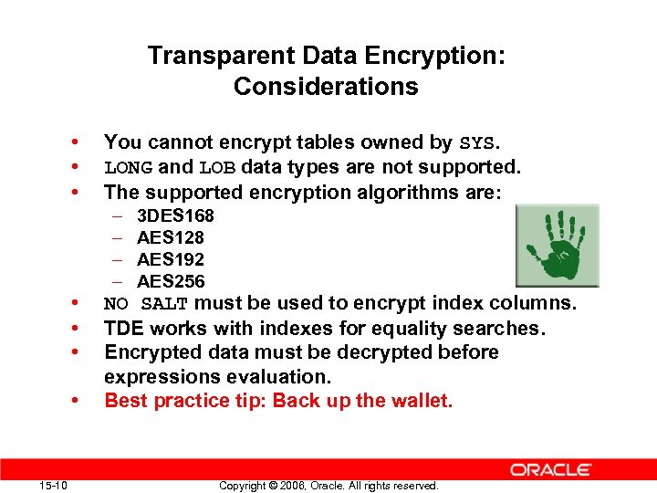 Transparent Data Encryption: Considerations • • 15 -10 You cannot encrypt tables owned by
