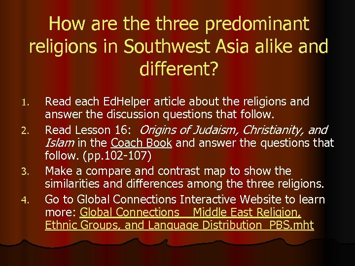 How are three predominant religions in Southwest Asia alike and different? 1. 2. 3.
