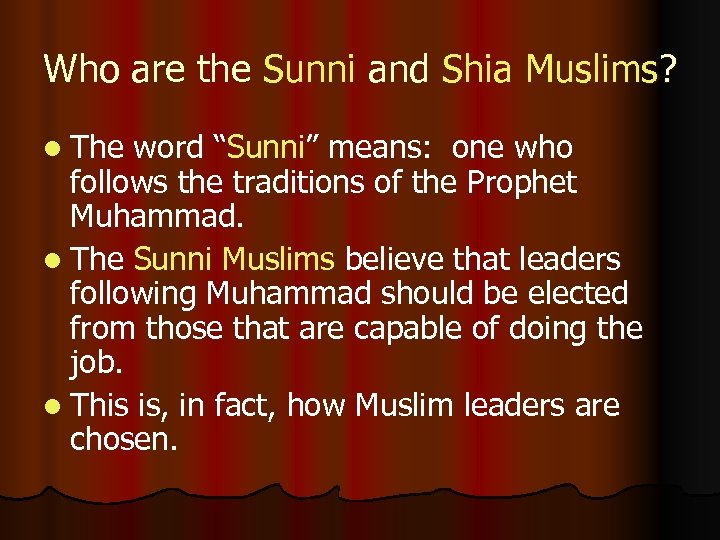 Who are the Sunni and Shia Muslims? l The word “Sunni” means: one who