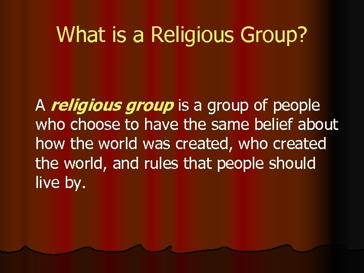 What is a Religious Group? A religious group is a group of people who