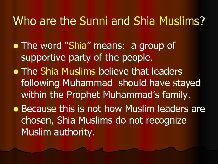 Who are the Sunni and Shia Muslims? l The word “Shia” means: a group