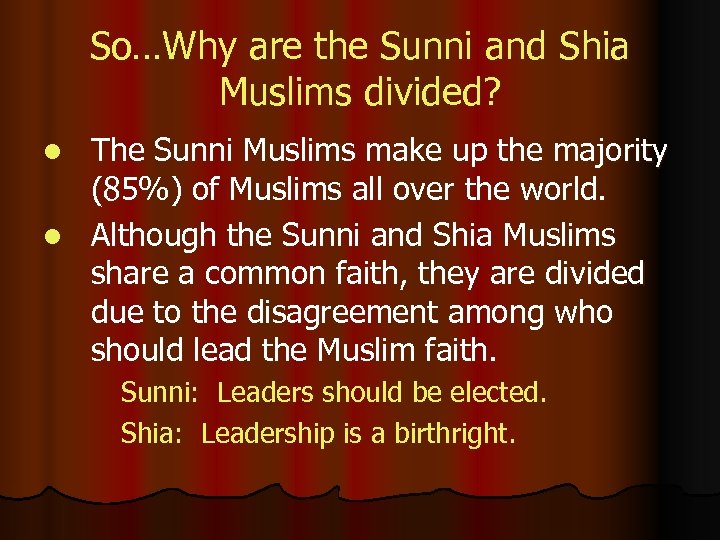 So…Why are the Sunni and Shia Muslims divided? The Sunni Muslims make up the