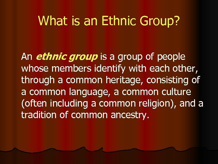 What is an Ethnic Group? An ethnic group is a group of people whose