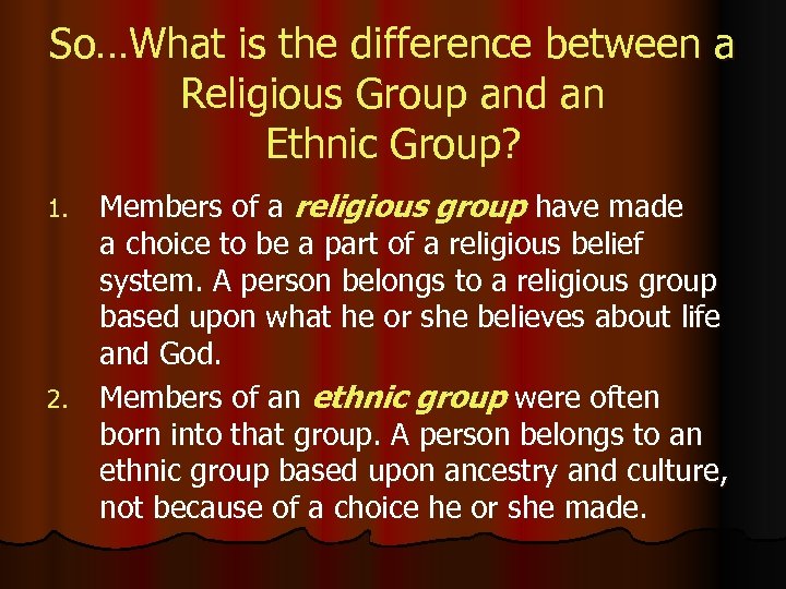 So…What is the difference between a Religious Group and an Ethnic Group? Members of