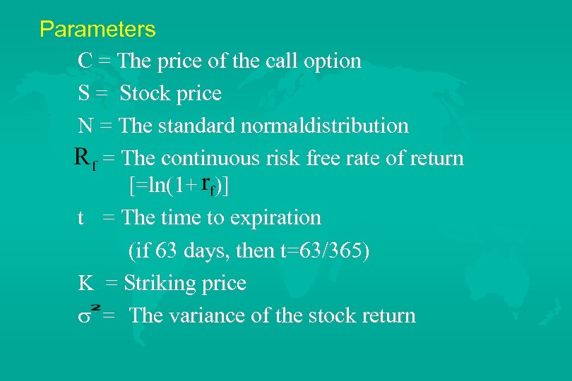 Parameters C = The price of the call option S = Stock price N