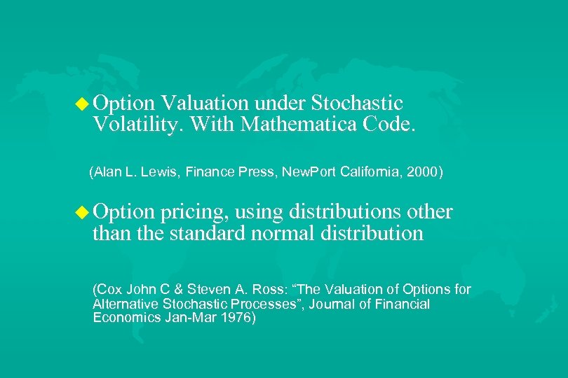 u Option Valuation under Stochastic Volatility. With Mathematica Code. (Alan L. Lewis, Finance Press,