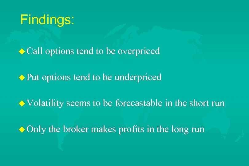 Findings: u Call options tend to be overpriced u Put options tend to be