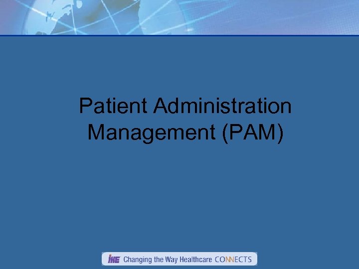 Patient Administration Management (PAM) 