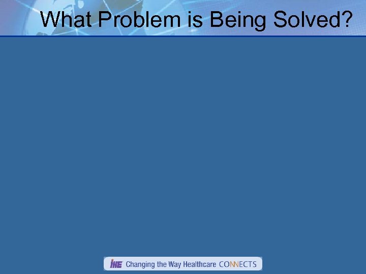 What Problem is Being Solved? 