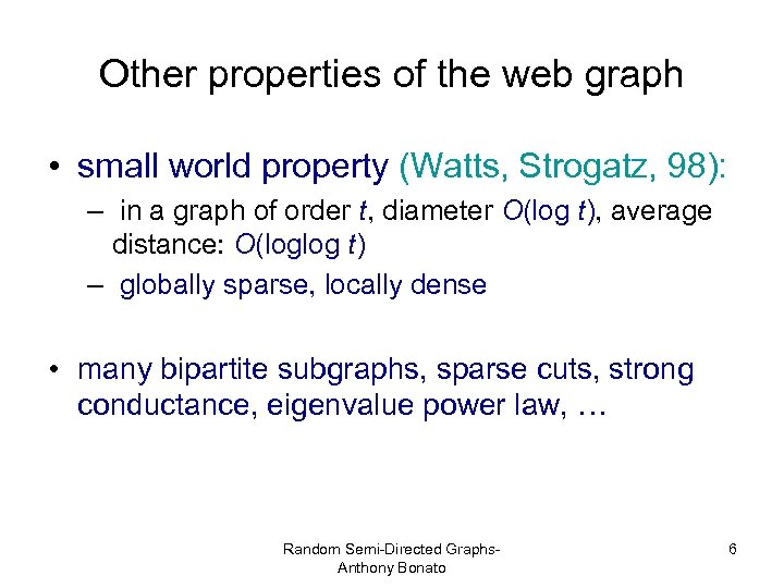 Other properties of the web graph • small world property (Watts, Strogatz, 98): –