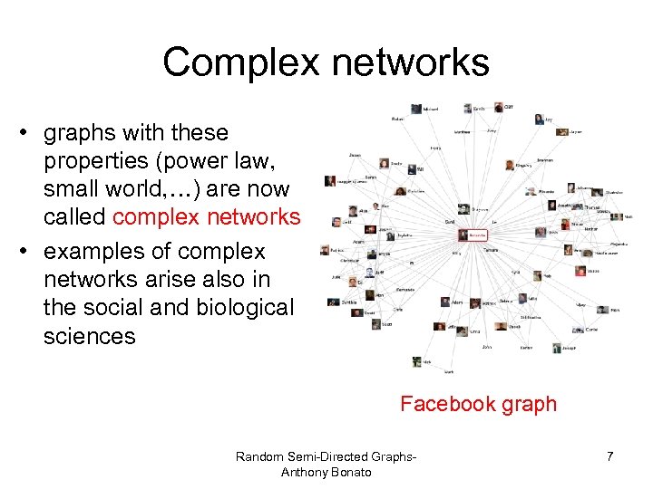 Complex networks • graphs with these properties (power law, small world, …) are now